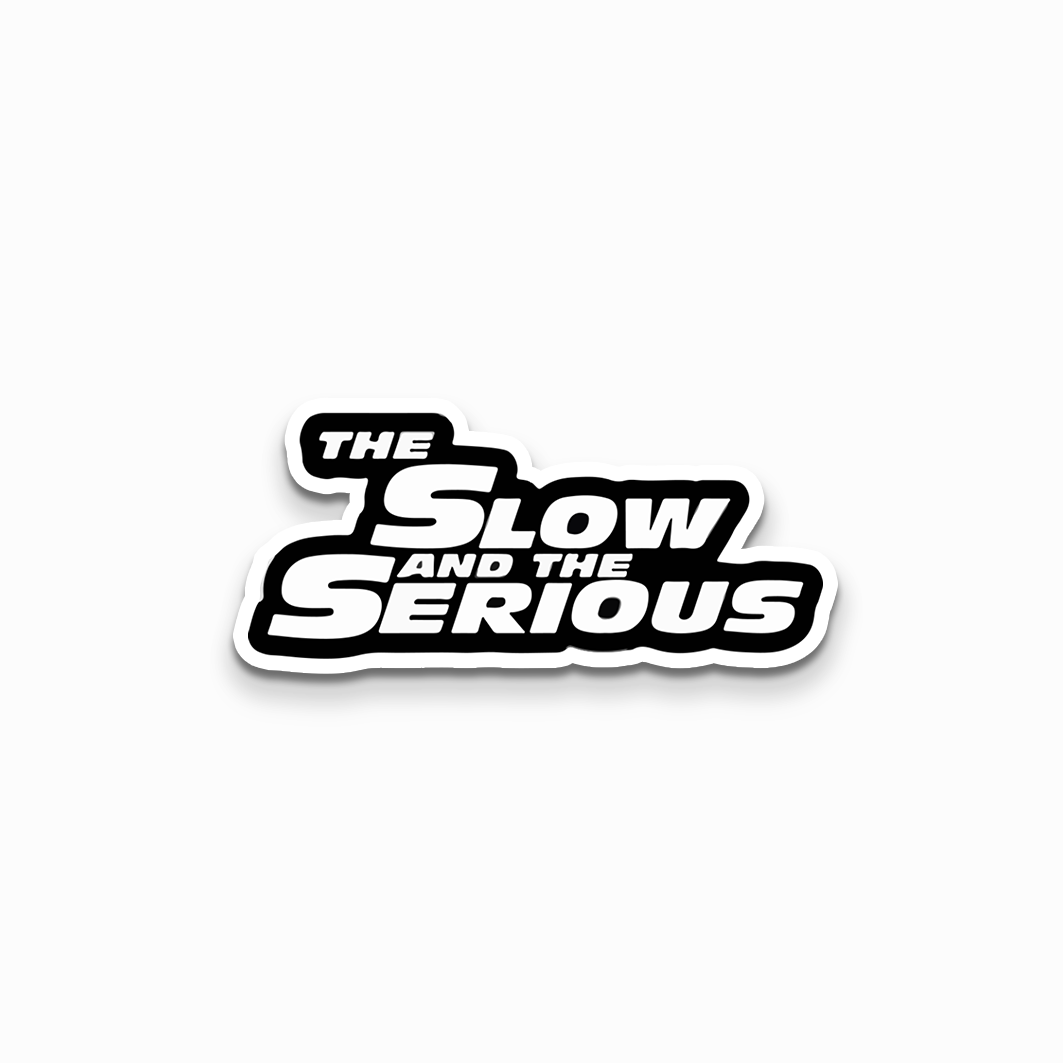 The slow & the serious Sticker